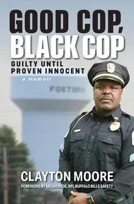 Dobrý policajt, čierny policajt: Vinný, kým sa nepreukáže nevina (Memoáre) - Good Cop, Black Cop: Guilty Until Proven Innocent (A Memoir)