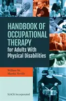 Príručka ergoterapie pre dospelých s telesným postihnutím - Handbook of Occupational Therapy for Adults with Physical Disabilities