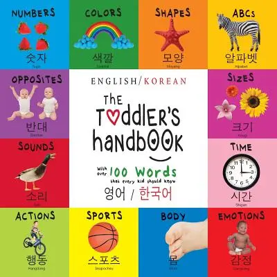 Príručka pre batoľa: Dvojjazyčná (angličtina / kórejčina) (영어 / 한국어) Čísla, farby, tvary, veľkosti, ABC zvieratká - The Toddler's Handbook: Bilingual (English / Korean) (영어 / 한국어) Numbers, Colors, Shapes, Sizes, ABC Animals