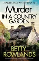 Vražda vo vidieckej záhrade: Vražda v záhrade: úplne návykový anglický útulný mysteriózny román - Murder in a Country Garden: A completely addictive English cozy murder mystery