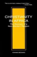 Kresťanstvo v Afrike: Obnova nezápadného náboženstva - Christianity in Africa: The Renewal of a Non-Western Religion