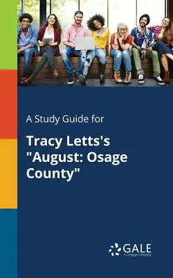Študijná príručka pre knihu Tracy Lettsovej August: Osage County - A Study Guide for Tracy Letts's August: Osage County