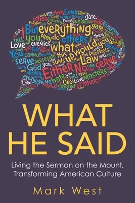 Čo povedal: Život podľa Kázania na vrchu, premena americkej kultúry - What He Said: Living the Sermon on the Mount, Transforming American Culture