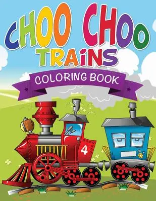 Omaľovánky o vlakoch Choo Choo - Choo Choo Trains Coloring Books