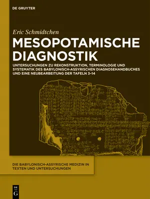 Mezopotámska diagnostika: štúdie o rekonštrukcii, terminológii a systematike babylonsko-asýrskej diagnostickej príručky a - Mesopotamische Diagnostik: Untersuchungen Zu Rekonstruktion, Terminologie Und Systematik Des Babylonisch-Assyrischen Diagnosehandbuches Und Eine