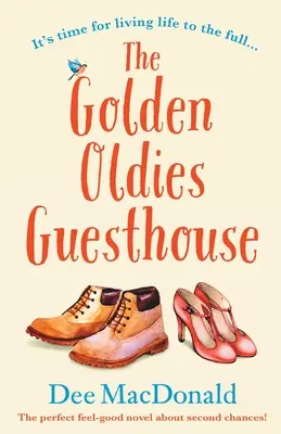The Golden Oldies Guesthouse: Dokonalý román o druhej šanci - The Golden Oldies Guesthouse: The perfect feel good novel about second chances
