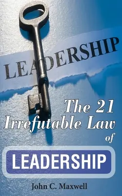21 nevyvrátiteľných zákonov vodcovstva - The 21 Irrefutable Law of Leadership