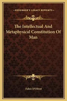 Intelektuálna a metafyzická konštitúcia človeka - The Intellectual And Metaphysical Constitution Of Man