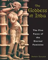 Bohyňa v Indii: Päť tvárí večnej ženskosti - The Goddess in India: The Five Faces of the Eternal Feminine