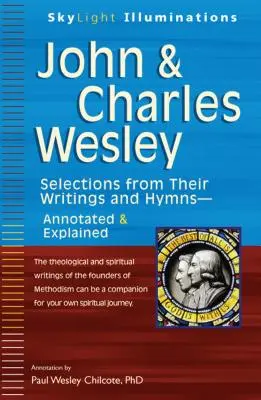 John & Charles Wesley: Výber z ich spisov a hymnov s poznámkami a vysvetlivkami - John & Charles Wesley: Selections from Their Writings and Hymnsa Annotated & Explained