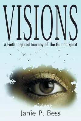 Visions: Rite of the Lives (Vízie): A Faith Inspired Journey of the Human Spirit (Vierou inšpirovaná cesta ľudského ducha) - Visions: A Faith Inspired Journey of the Human Spirit