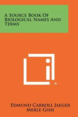 Zdrojová kniha biologických názvov a termínov - A Source Book Of Biological Names And Terms