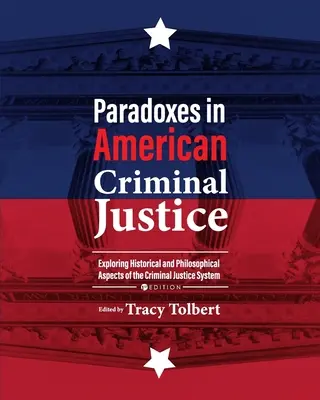Paradoxy v americkej trestnej justícii: Zisťovanie historických a filozofických aspektov systému trestného súdnictva - Paradoxes in American Criminal Justice: Exploring Historical and Philosophical Aspects of the Criminal Justice System