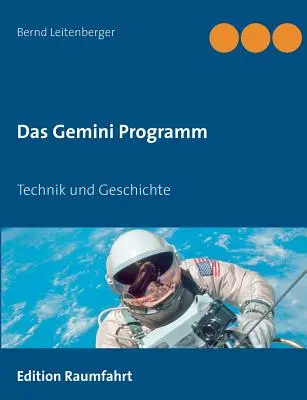 Das Gemini Programm: Dôležité informácie o programe Gemini: Technik und Geschichte - Das Gemini Programm: Technik und Geschichte