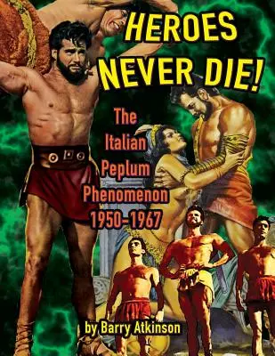 Hrdinovia nikdy neumierajú (čiernobiele): Fenomén talianskeho peplumu 1950-1967 - Heroes Never Die (B&W) The Italian Peplum Phenomenon 1950-1967