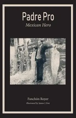 Padre Pro: Mexický hrdina - Padre Pro: Mexican Hero