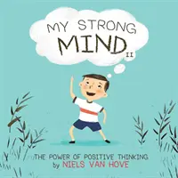 Moja silná myseľ II: Sila pozitívneho myslenia - My Strong Mind II: The Power of Positive Thinking