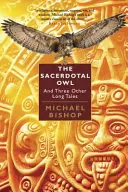 Sviatočná sova a tri ďalšie dlhé príbehy - The Sacerdotal Owl and Three Other Long Tales