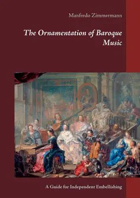 Ornamentika barokovej hudby: Príručka pre samostatné zdobenie - The Ornamentation of Baroque Music: A Guide for Independent Embellishing