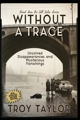 Bez stopy: Nevyriešené zmiznutia a záhadné zmiznutia - Without A Trace: Unsolved Disappearances and Mysterious Vanishings
