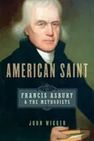 Americký svätec: Francis Asbury a metodisti - American Saint: Francis Asbury and the Methodists