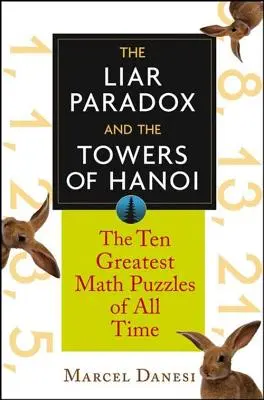 Paradox klamára a Hanojské veže: 10 najväčších matematických hádaniek všetkých čias - The Liar Paradox and the Towers of Hanoi: The 10 Greatest Math Puzzles of All Time