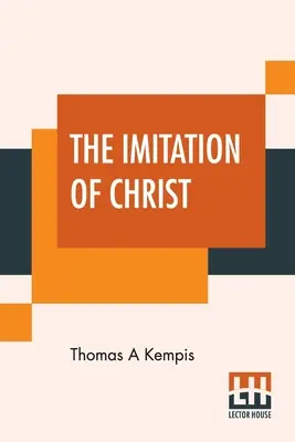 Napodobňovanie Krista: William Benham - The Imitation Of Christ: Translated By Rev. William Benham