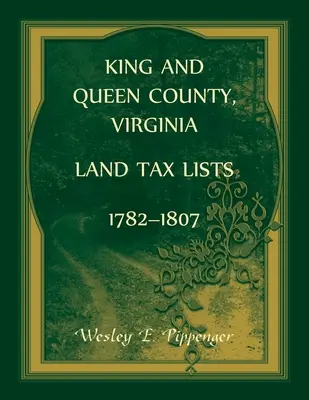 Zoznamy pozemkových daní okresu King and Queen, Virgínia, 1782-1807 - King and Queen County, Virginia Land Tax Lists, 1782-1807