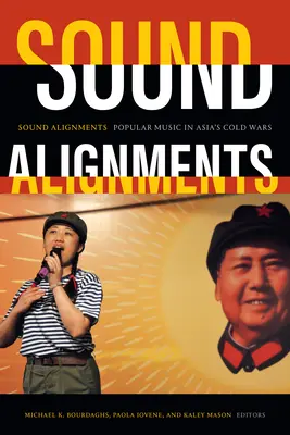 Zvukové vyrovnania: Populárna hudba v ázijských studených vojnách - Sound Alignments: Popular Music in Asia's Cold Wars