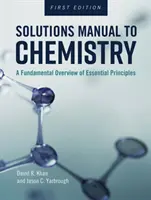 Príručka riešení k chémii: Základný prehľad základných princípov - Solutions Manual to Chemistry: A Fundamental Overview of Essential Principles