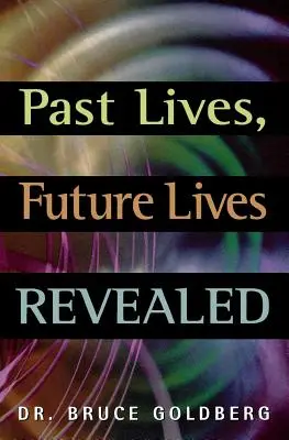 Minulé životy, odhalené budúce životy - Past Lives, Future Lives Revealed