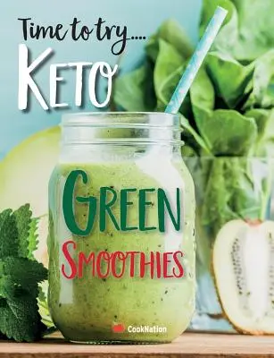 Čas vyskúšať... Keto zelené smoothies: Keto smoothies: lahodné keto smoothies na chudnutie, detoxikáciu a očistu - Time to try... Keto Green Smoothies: Delicious Keto smoothies for weight loss, detox & cleanse