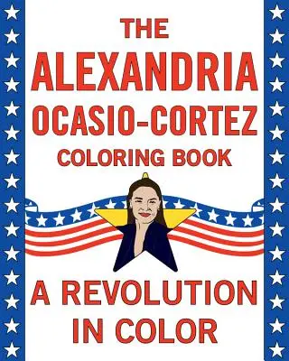 Alexandria Ocasio-Cortez: Omaľovánky: životopisná kniha - Alexandria Ocasio-Cortez: A Coloring Book Biography