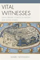 Životní svedkovia: Využívanie primárnych zdrojov v dejepise a sociálnych štúdiách - Vital Witnesses: Using Primary Sources in History and Social Studies