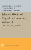 Vybrané diela Miguela de Unamuno, zväzok 3: Náš pán Don Quijote - Selected Works of Miguel de Unamuno, Volume 3: Our Lord Don Quixote