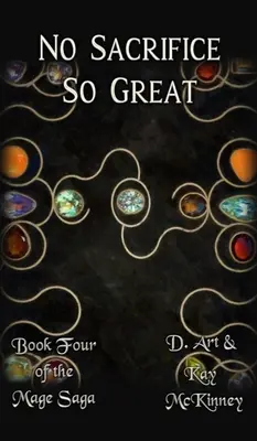 Žiadna obeť nie je taká veľká: Štvrtá kniha ságy o mágoch - No Sacrifice So Great: Book Four of the Mage Saga
