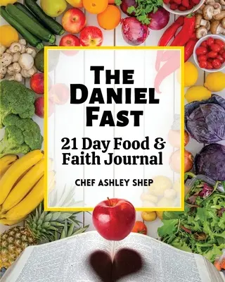 Danielov pôst: 21-dňový denník o jedle a viere - The Daniel Fast: 21 Day Food and Faith Journal