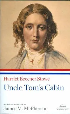 Chalúpka strýčka Toma: Vydanie: Library of America Paperback Classic - Uncle Tom's Cabin: A Library of America Paperback Classic