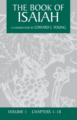 Kniha Izaiáša, zväzok 1: kapitoly 1-18 - The Book of Isaiah, Volume 1: Chapters 1-18