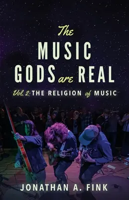 Hudobní bohovia sú skutoční: 2. diel - Náboženstvo hudby - The Music Gods are Real: Volume 2 - The Religion of Music