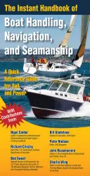 Okamžitá príručka ovládania lode, navigácie a námorníctva: Rýchla príručka pre plachetnice a motorové lode - The Instant Handbook of Boat Handling, Navigation, and Seamanship: A Quick-Reference Guide for Sail and Power