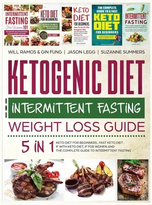 Sprievodca ketogénnou diétou a prerušovaným pôstom na chudnutie: Keto diéta pre začiatočníkov, rýchla keto diéta, IF s keto diétou, IF pre ženy a Com - Ketogenic Diet and Intermittent Fasting Weight Loss Guide: 5 in 1 Keto Diet For Beginners, Fast Keto Diet, IF With Keto Diet, IF for Women and the Com