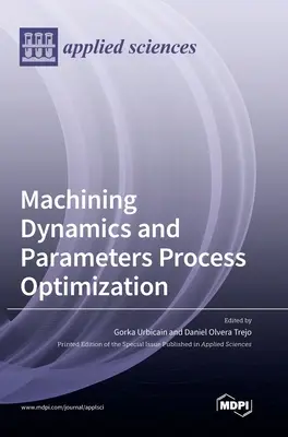 Dynamika obrábania a optimalizácia parametrov procesu - Machining Dynamics and Parameters Process Optimization