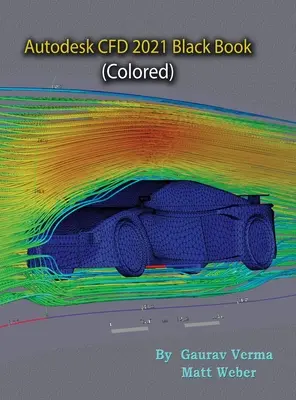 Autodesk CFD 2021 Black Book (farebná) - Autodesk CFD 2021 Black Book (Colored)