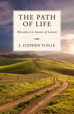 Cesta života: Blaženosť v obdobiach smútku - The Path of Life: Blessedness in Seasons of Lament