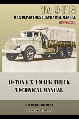 Technická príručka k 10-tonovému nákladnému vozidlu Mack 6 x 4: TM 9-818 - 10-Ton 6 x 4 Mack Truck Technical Manual: TM 9-818