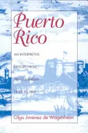 Portoriko: Portoriko: dejiny od predkolumbovských čias do roku 1900 - Puerto Rico: An Interpretive History from Pre-Columbian Times to 1900