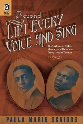 Beyond Lift Every Voice and Sing: The Culture of Uplift, Identity, and Politics in Black Musical Theater (Za hranicami pozdvihnutia každého hlasu a spevu: Kultúra pozdvihnutia, identity a politiky v černošskom hudobnom divadle) - Beyond Lift Every Voice and Sing: The Culture of Uplift, Identity, and Politics in Black Musical Theater