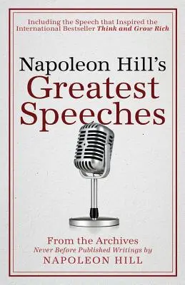 Najväčšie prejavy Napoleona Hilla: Oficiálna publikácia Nadácie Napoleona Hilla - Napoleon Hill's Greatest Speeches: An Official Publication of the Napoleon Hill Foundation