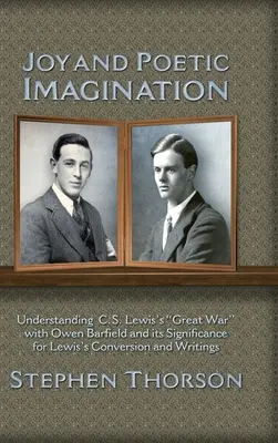 Radosť a poetická predstavivosť: Lewisa a jeho význam pre Lewisovo obrátenie a spisy - Joy and Poetic Imagination: Understanding C. S. Lewis's Great War with Owen Barfield and its Significance for Lewis's Conversion and Writings